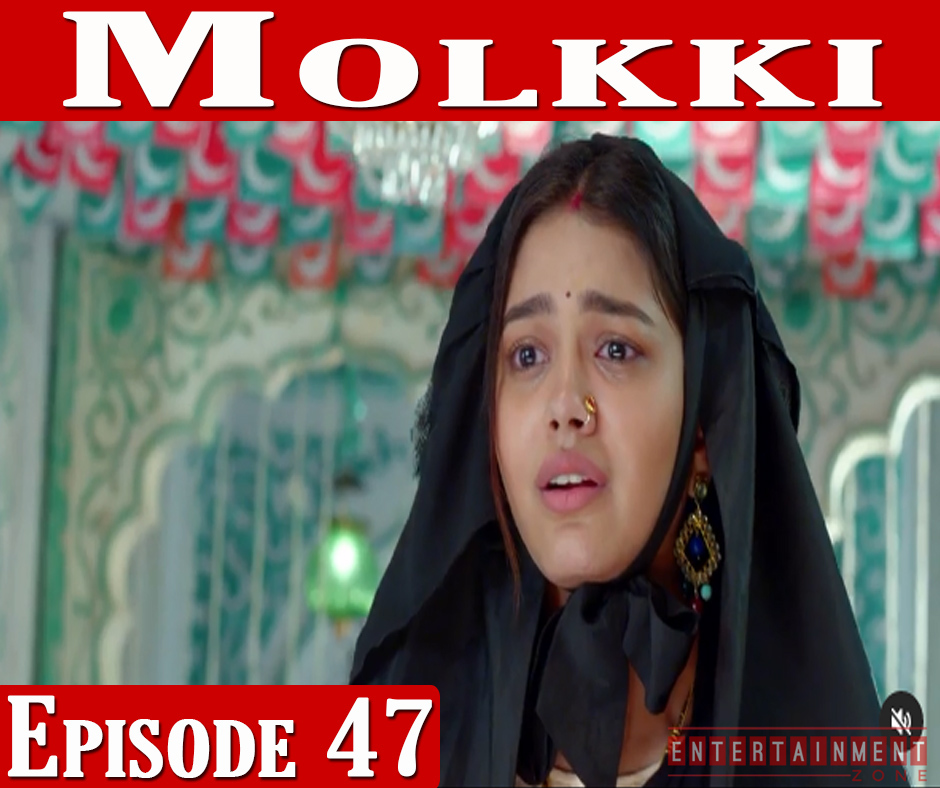 Molkki Full Episode 47