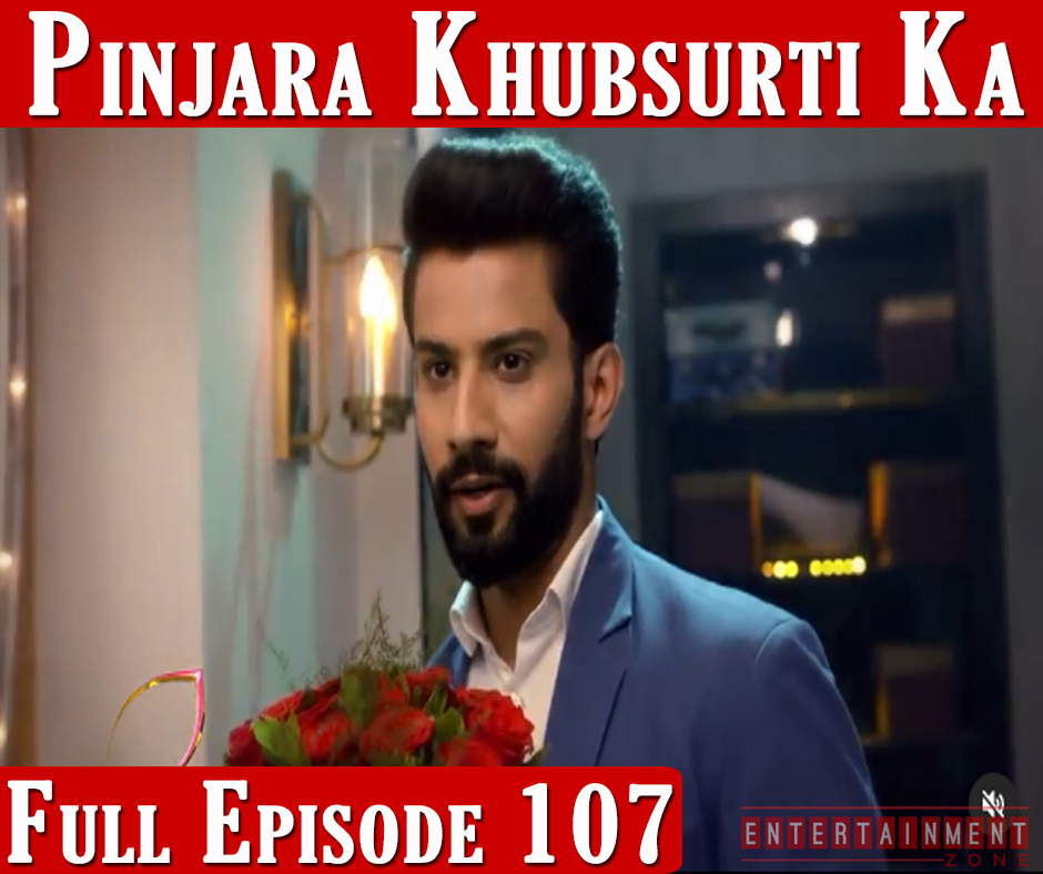 Pinjara Khubsurti Ka Full Episode 107