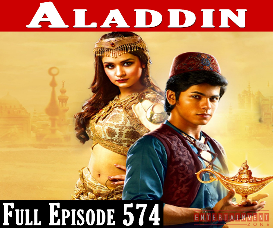 Aladdin Full Episode 574