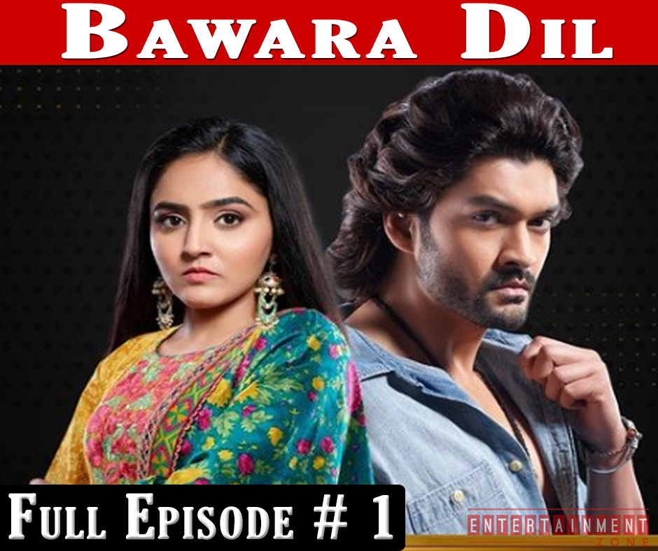 Bawara Dil Full Episode 1