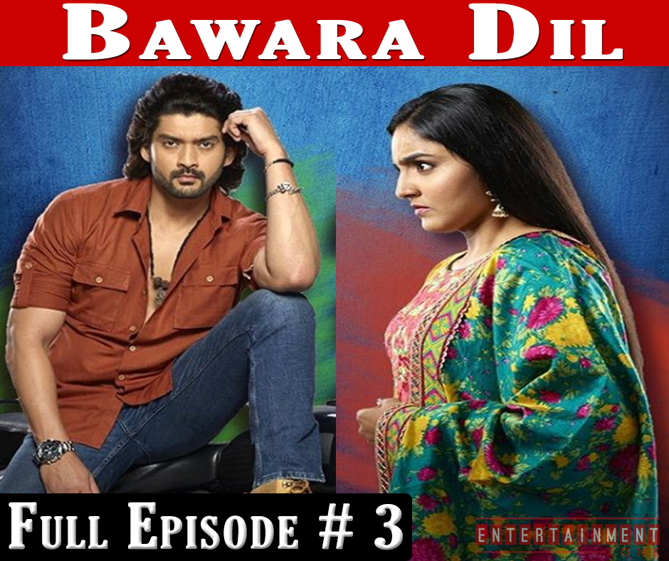 Bawara Dil Full Episode 3