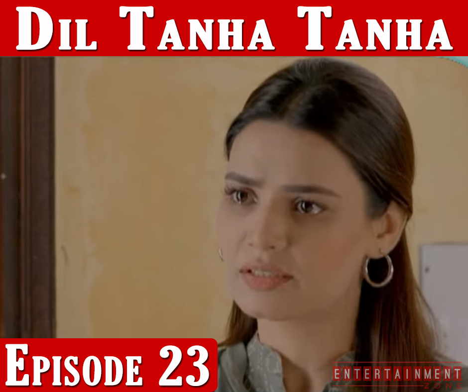 Dil Tanha Tanha Episode 23