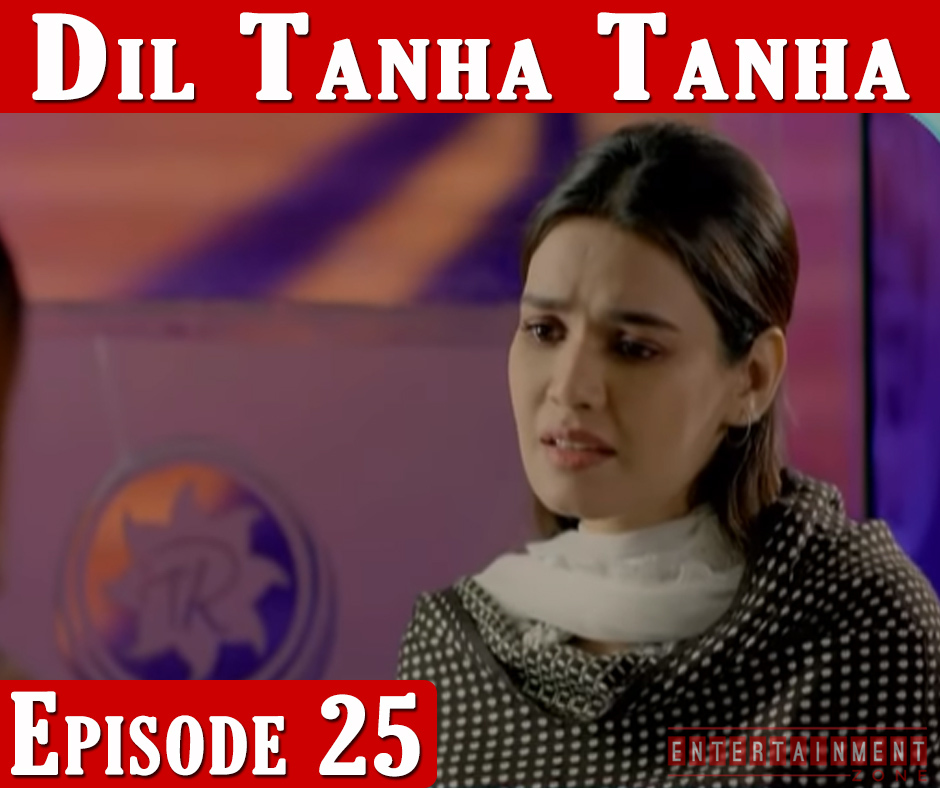 Dil Tanha Tanha Episode 25