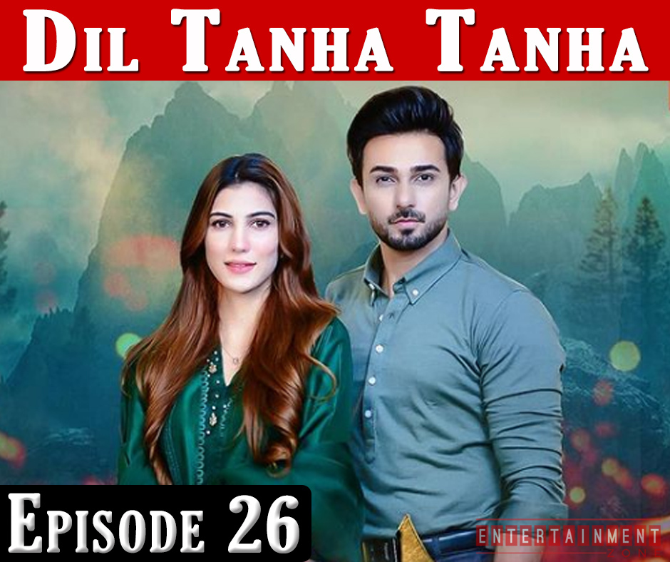 Dil Tanha Tanha Episode 26