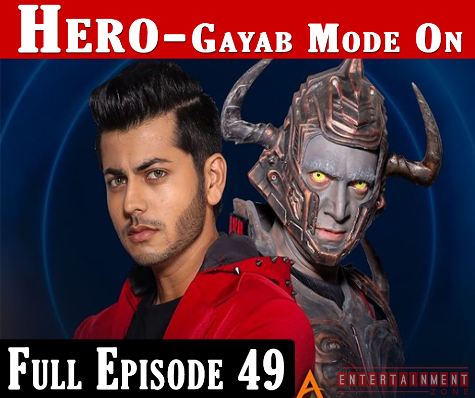 Hero Gayab Mode On Full Episode 49