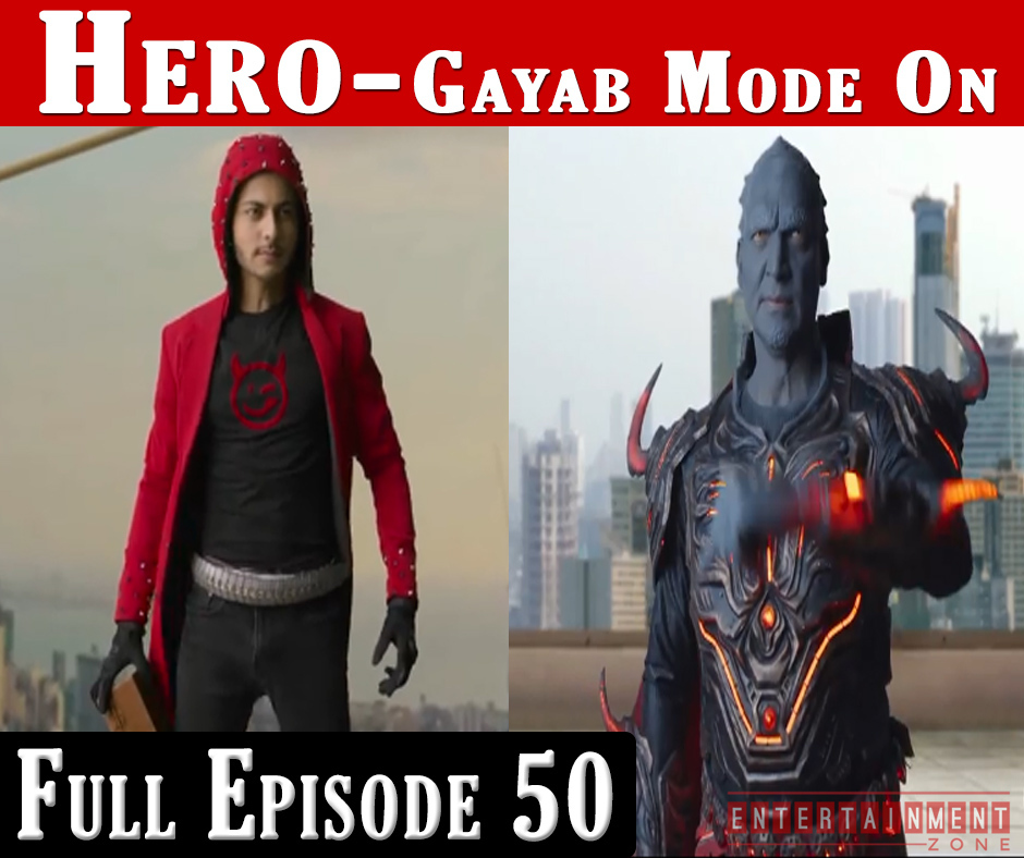 Hero Gayab Mode On Full Episode 50