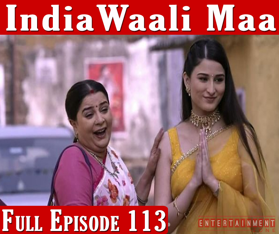 India Wali Maa Full Episode 113