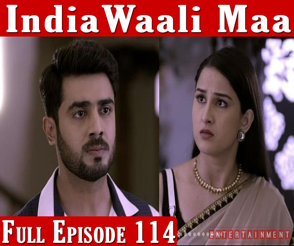 India Wali Maa Full Episode 114