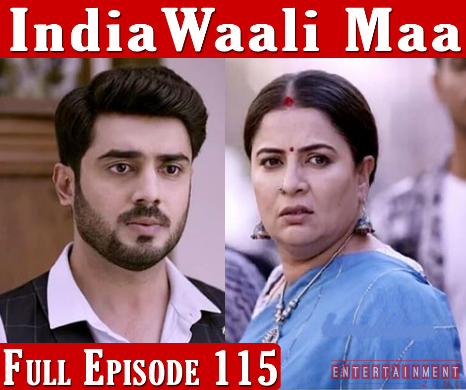 India Wali Maa Full Episode 115