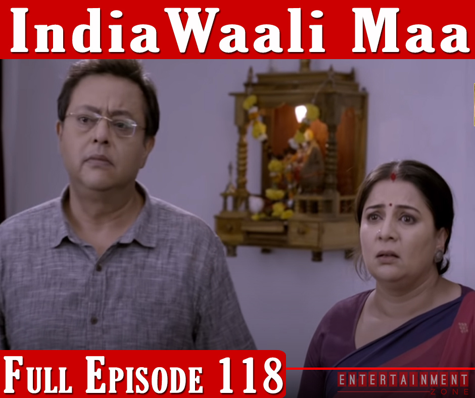 India Wali Maa Full Episode 118