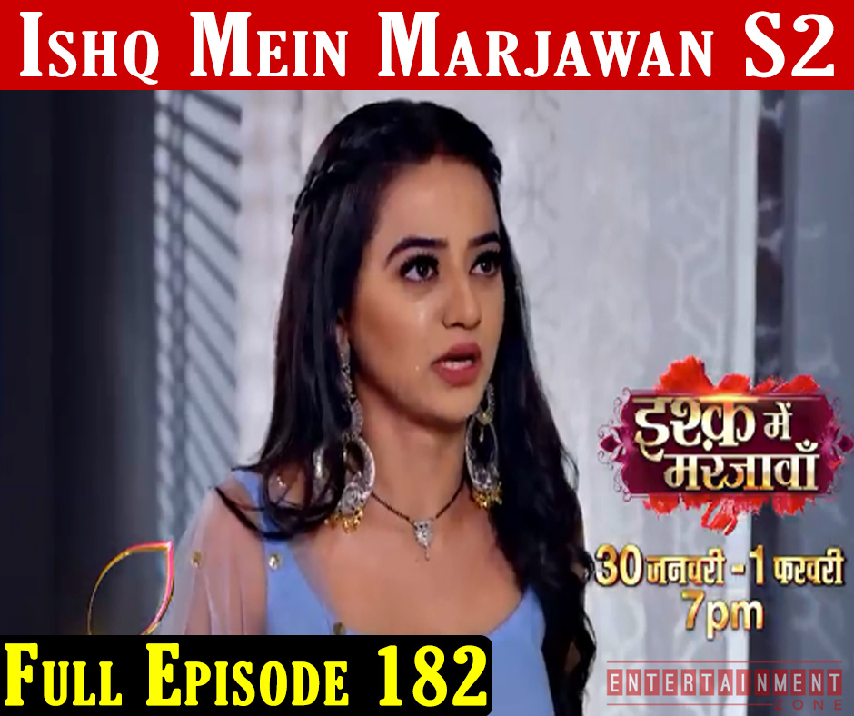 Ishq Mein Marjawan 2 Full Episode 182