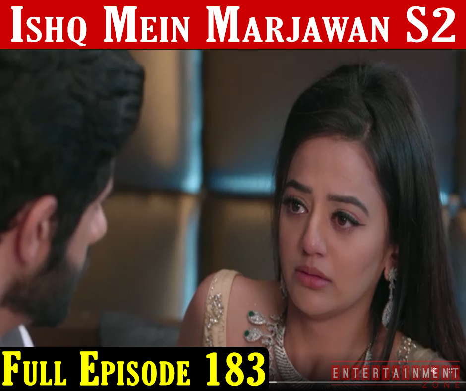 Ishq Mein Marjawan 2 Full Episode 183 3rd February 2021