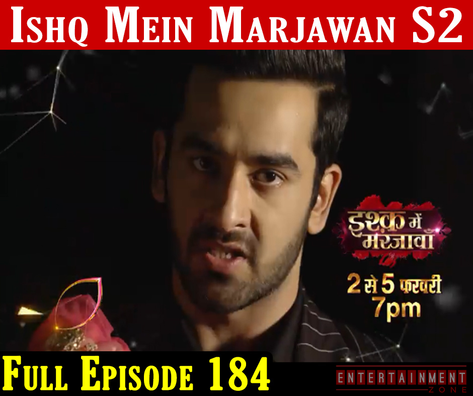 Ishq Mein Marjawan 2 Full Episode 184