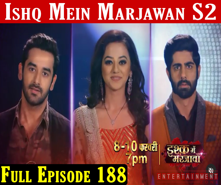Ishq Mein Marjawan 2 Full Episode 188