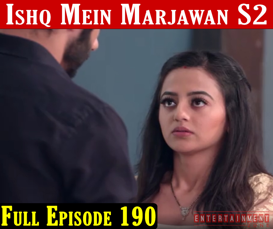 Ishq Mein Marjawan 2 Full Episode 190