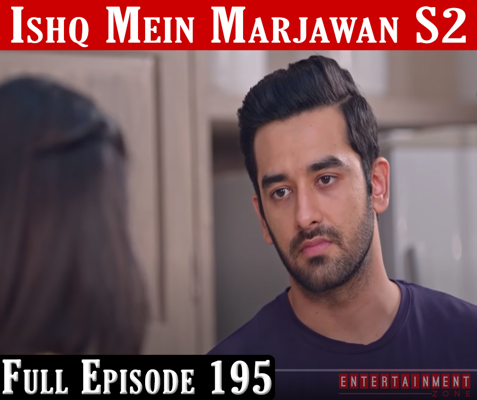 Ishq Mein Marjawan 2 Full Episode 195