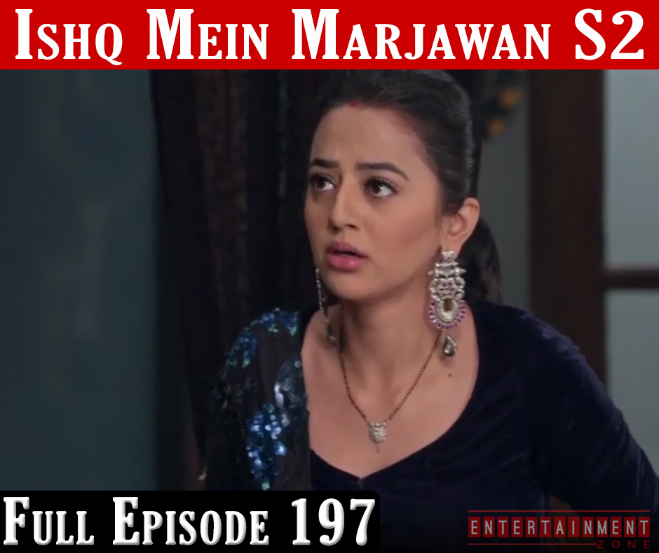 Ishq Mein Marjawan 2 Full Episode 197