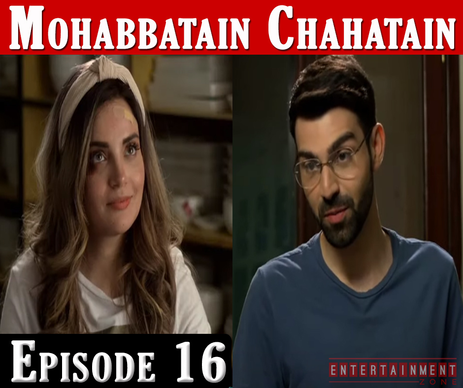 Mohabbatein Chahatein Episode 16