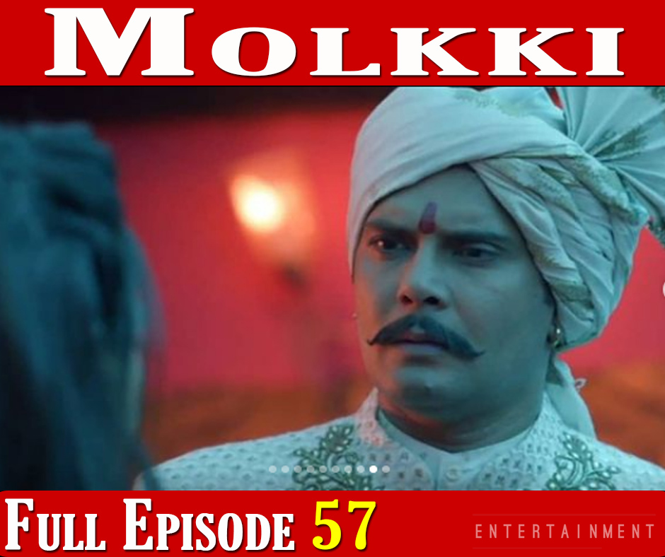 Molkki Full Episode 57