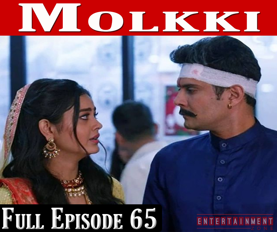 Molkki Full Episode 65