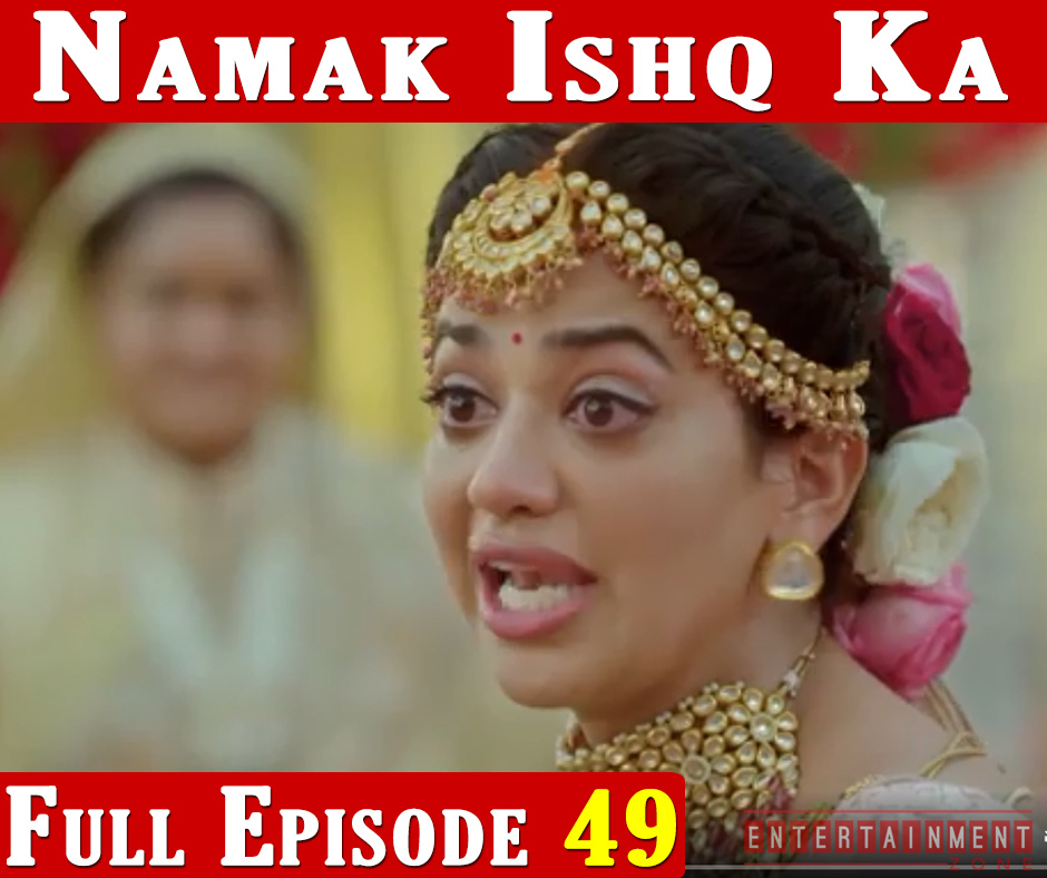 Namak Ishq Ka Full Episode 49