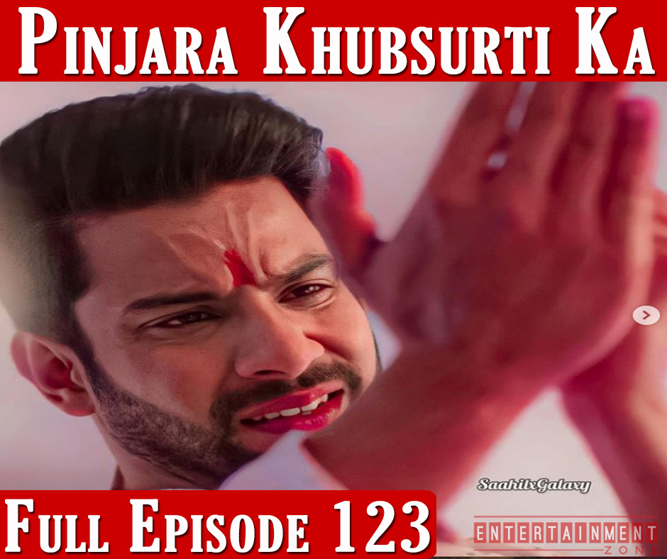 Pinjara Khubsurti Ka Full Episode 123