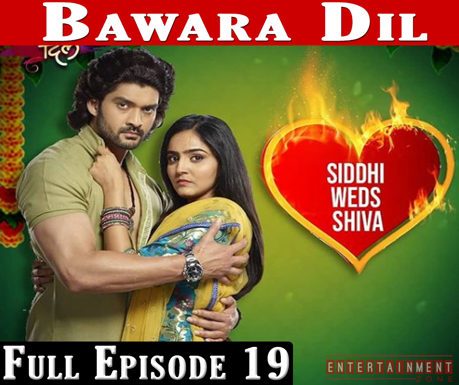 Bawara Dil Full Episode 19