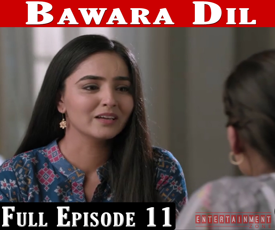 Bawara Dil Full Episode 11