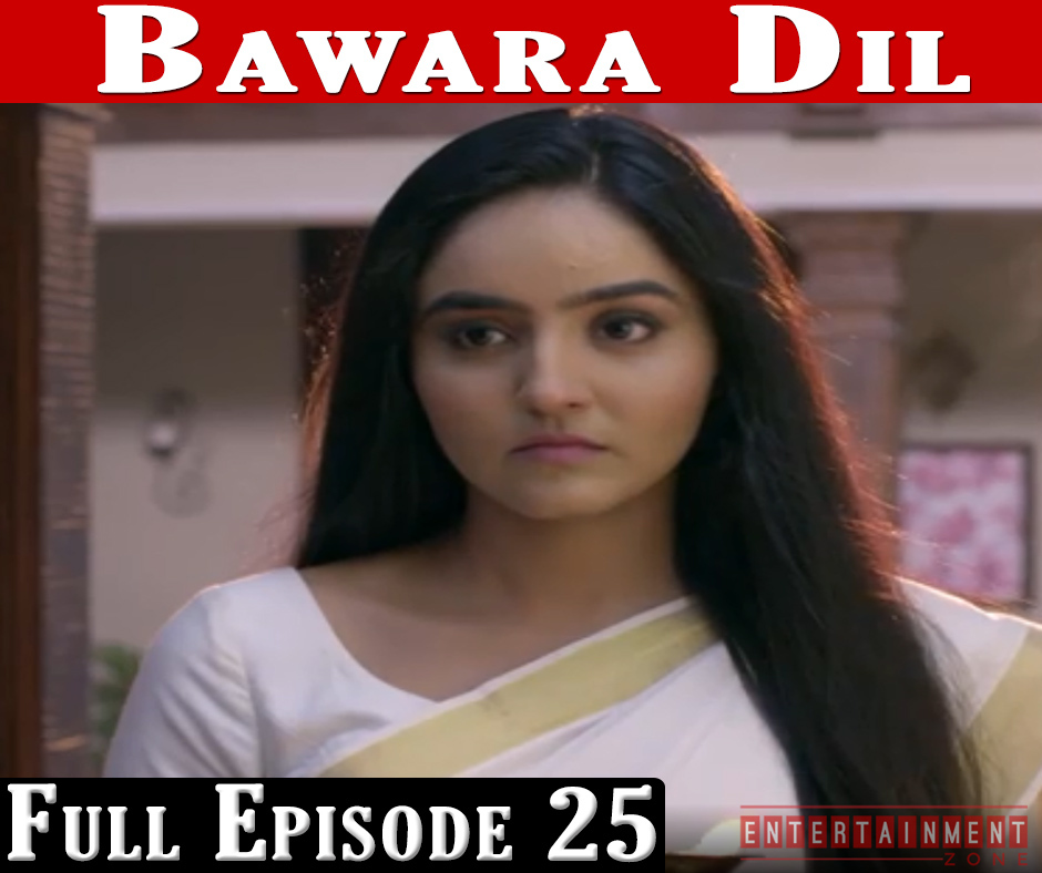 Bawara Dil Full Episode 25
