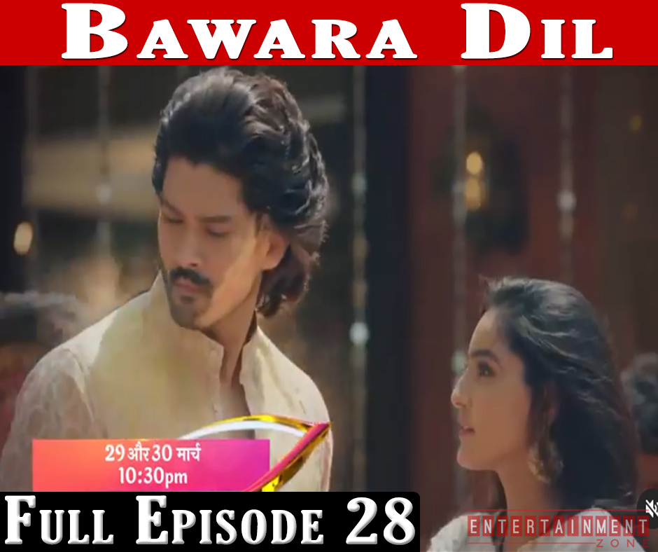 Bawara Dil Full Episode 28