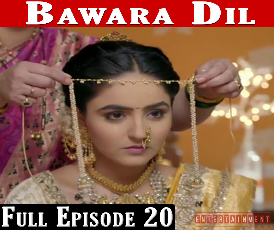 Bawara Dil Full Episode 20