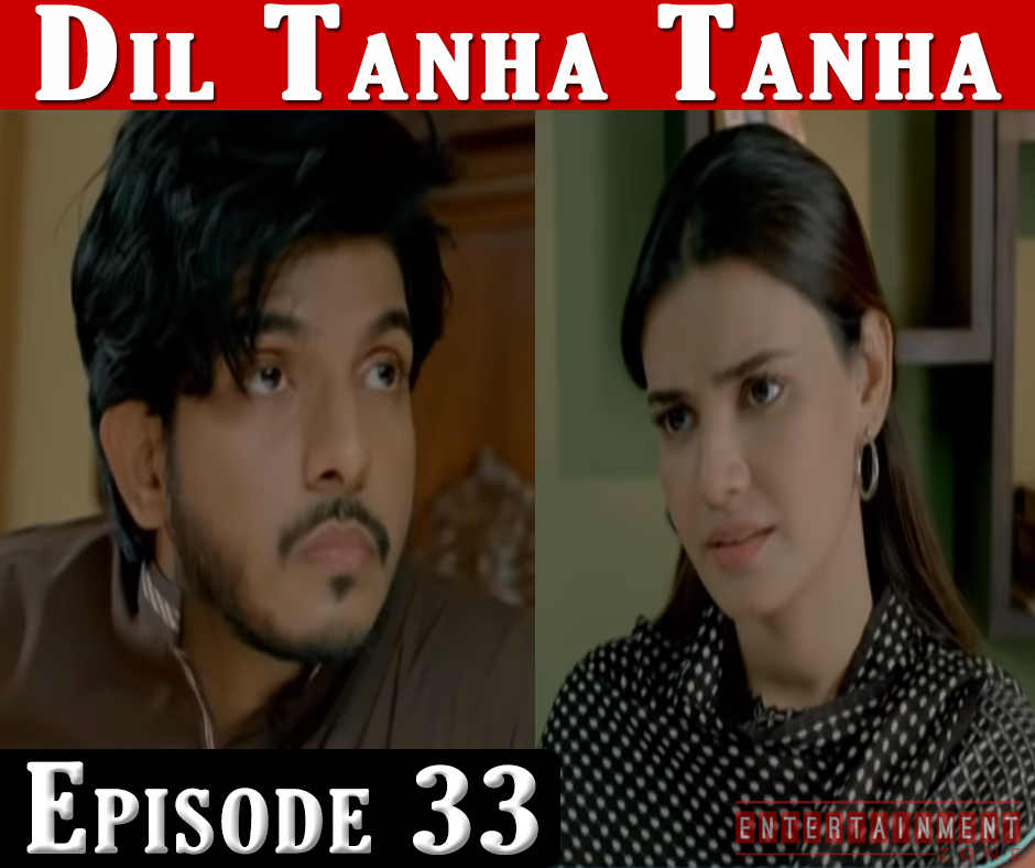 Dil Tanha Tanha Episode 33