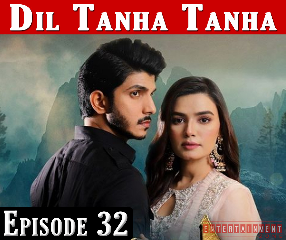 Dil Tanha Tanha Episode 32