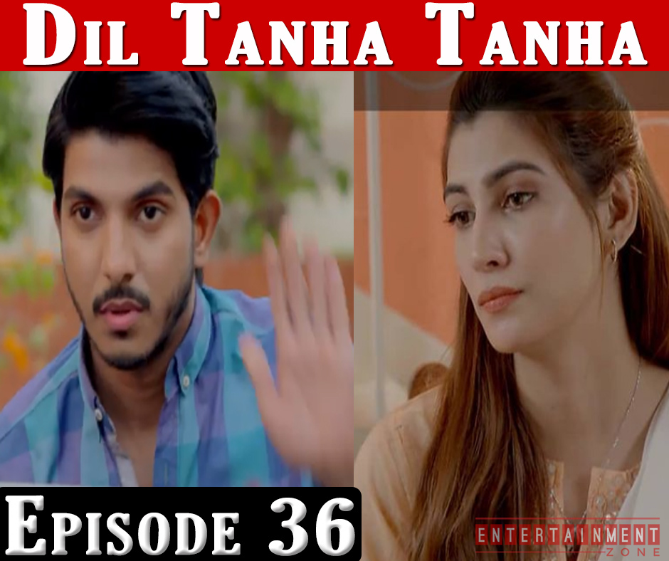 Dil Tanha Tanha Episode 36