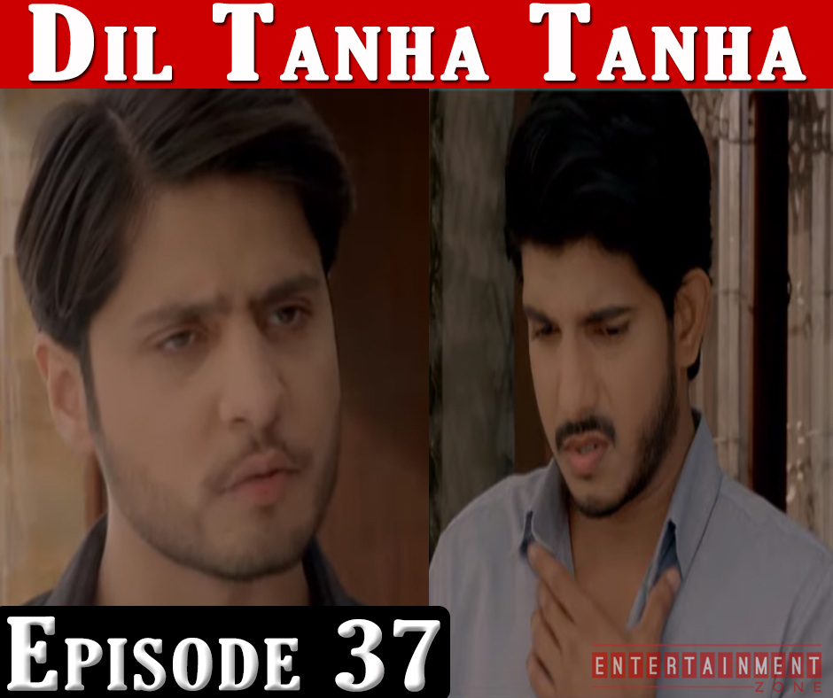 Dil Tanha Tanha Episode 37