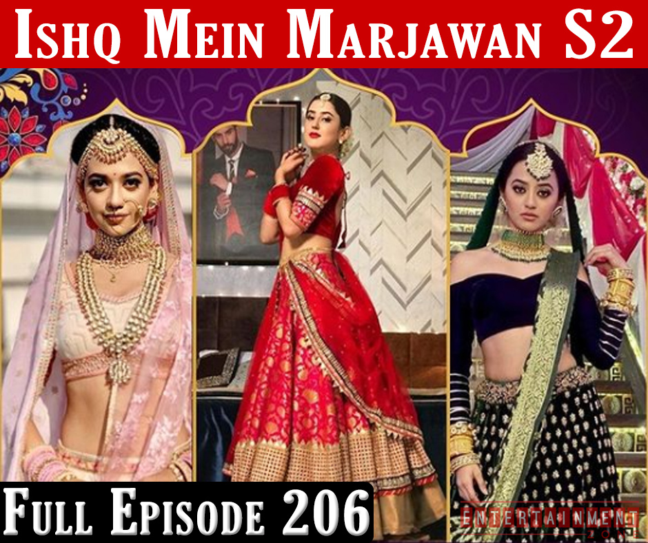 Ishq Mein Marjawan 2 Full Episode 206