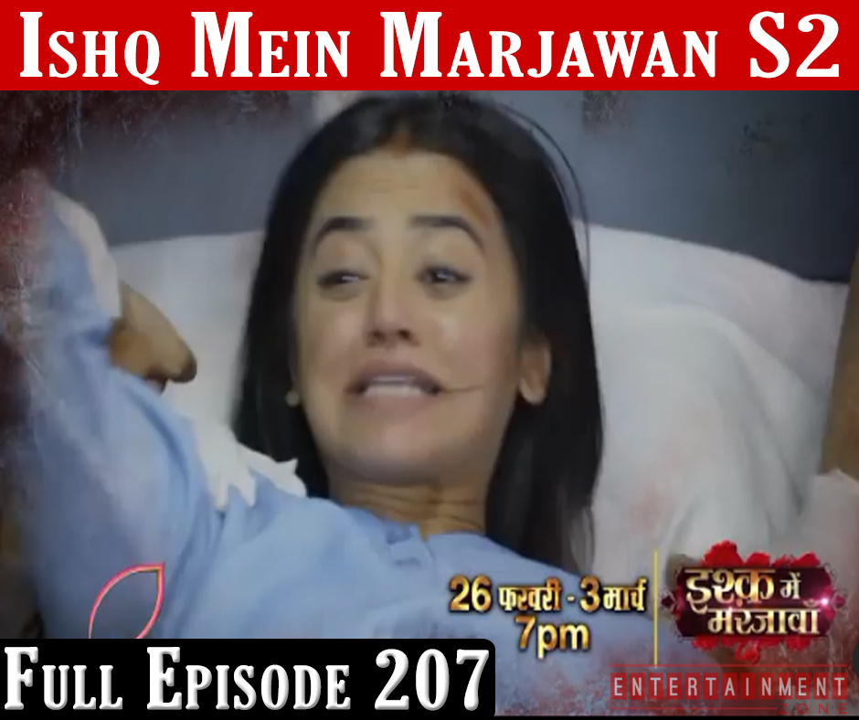 Ishq Mein Marjawan 2 Full Episode 207