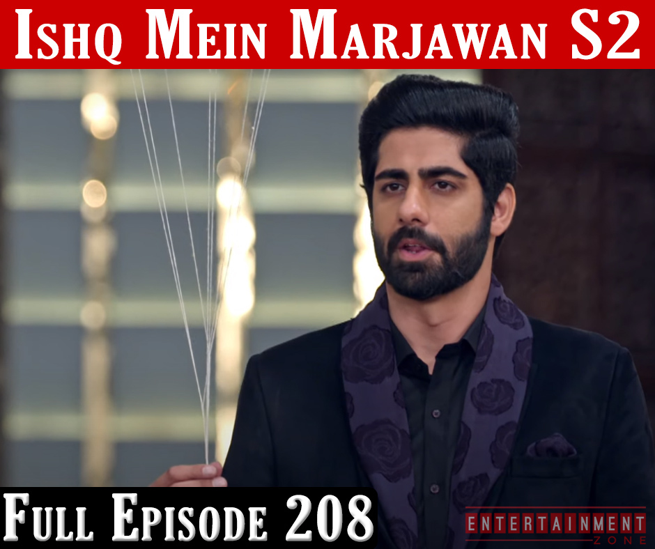 Ishq Mein Marjawan 2 Full Episode 208