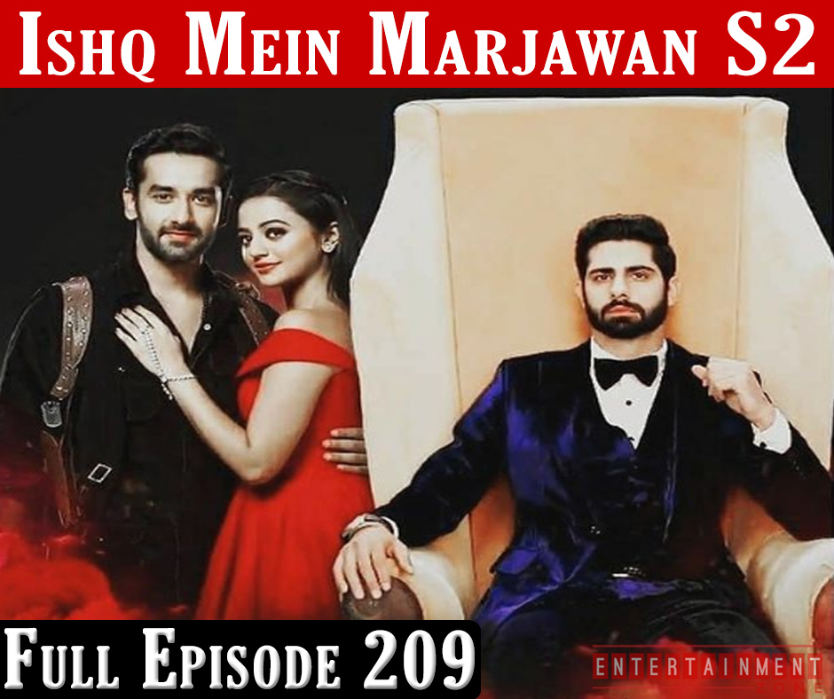 Ishq Mein Marjawan 2 Full Episode 209