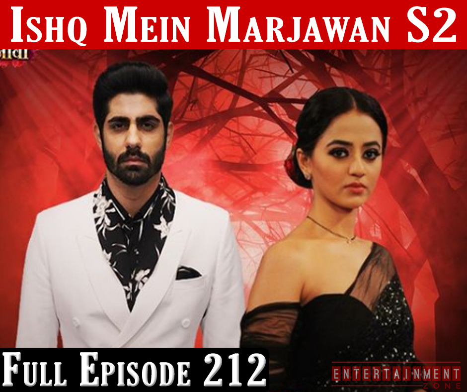 Ishq Mein Marjawan 2 Full Episode 212