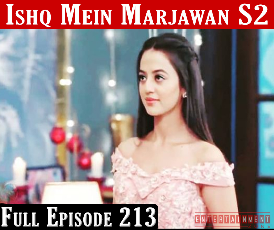 Ishq Mein Marjawan 2 Full Episode 213