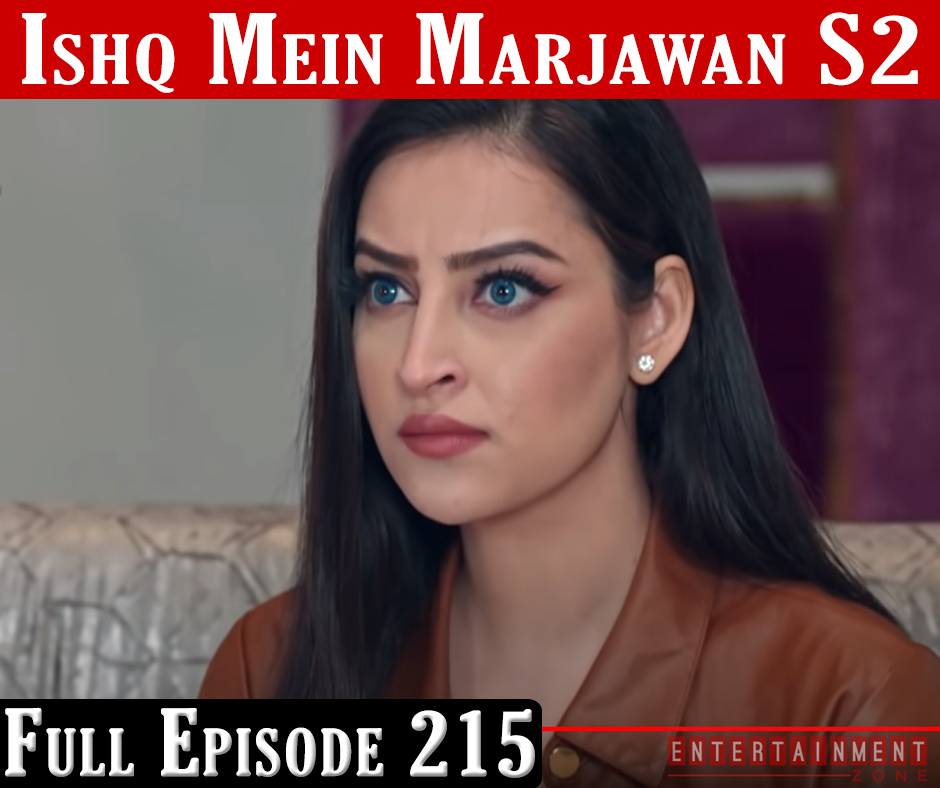 Ishq Mein Marjawan 2 Full Episode 215