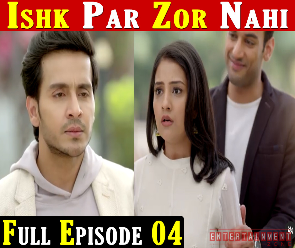 Ishq Par Zor Nahi Full Episode 4
