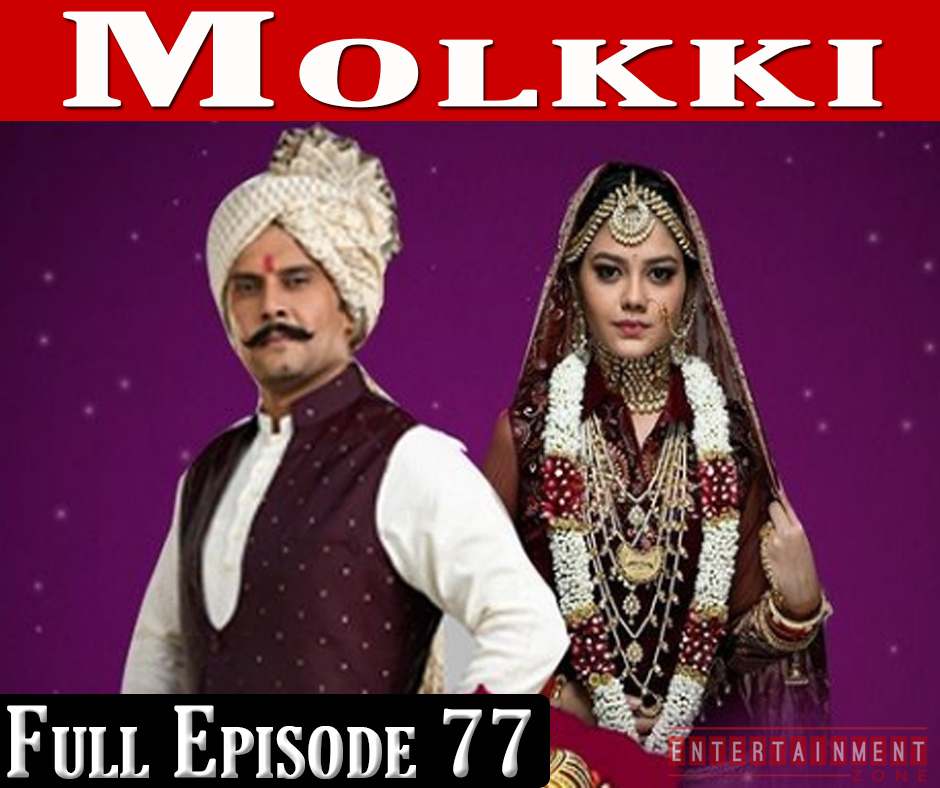 Molkki Full Episode 77