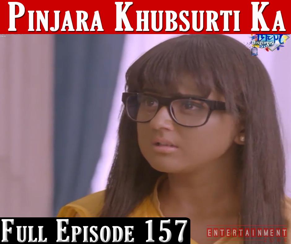 Pinjara Khubsurti Ka Full Episode 157