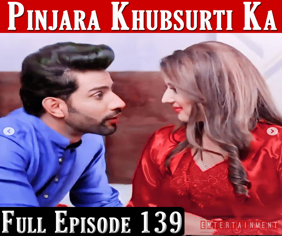 Pinjara Khubsurti Ka Full Episode 139