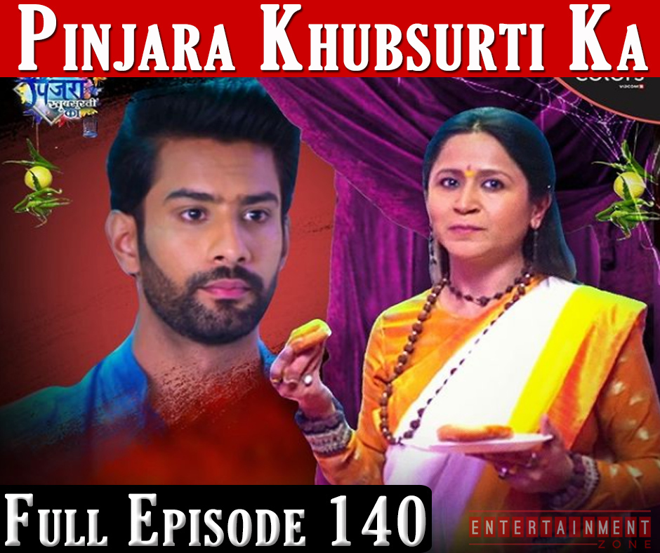 Pinjara Khubsurti Ka Full Episode 140