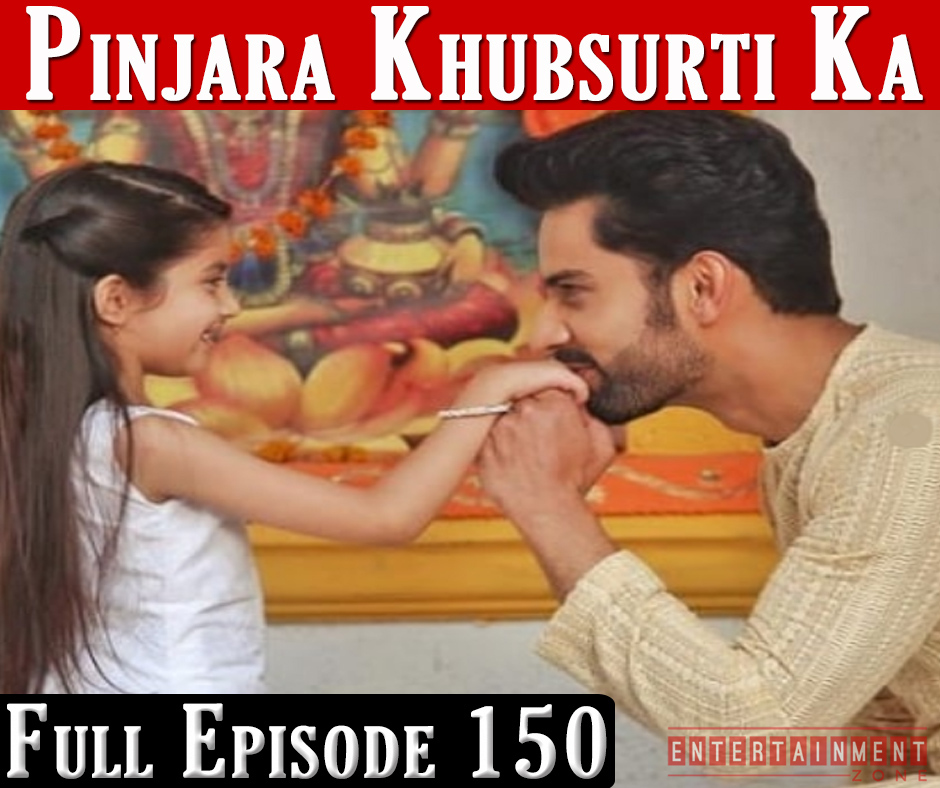 Pinjara Khubsurti Ka Full Episode 150