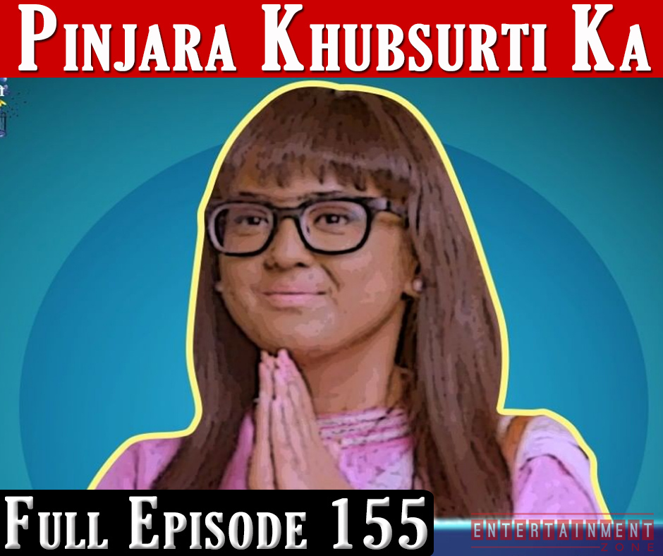 Pinjara Khubsurti Ka Full Episode 155