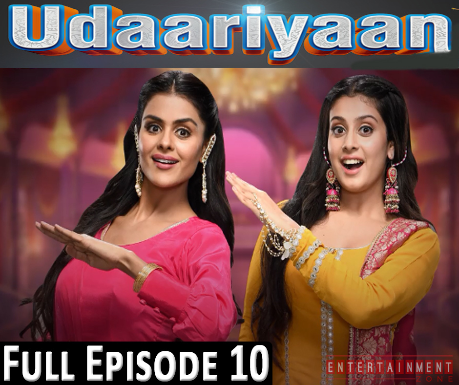 Udaariyaan Full Episode 10